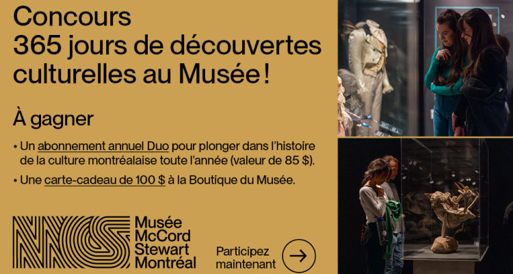 CONCOURS | Tentez de gagner un Abonnement annuel Membre + 1 et une carte-cadeau à la Boutique du Musée McCord Stewart