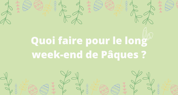8 activités à faire à Québec et Montréal pour le long week-end de Pâques 2025