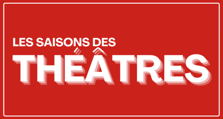 Les saisons des théâtres
